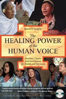 Le pouvoir de guérison de la voix humaine : Mantras, chants et sons de graines pour la santé et l'harmonie [avec CD]. - The Healing Power of the Human Voice: Mantras, Chants, and Seed Sounds for Health and Harmony [With CD]