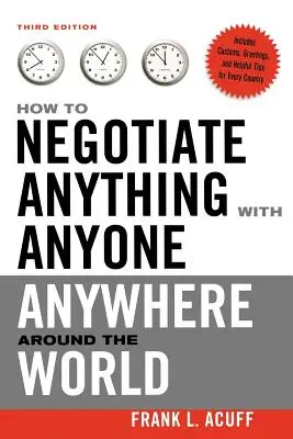 Comment négocier n'importe quoi avec n'importe qui, n'importe où dans le monde - How to Negotiate Anything with Anyone Anywhere Around the World