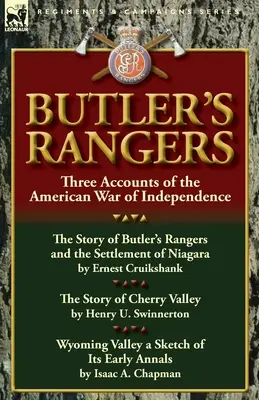 Les Rangers de Butler : Trois récits de la guerre d'indépendance américaine - Butler's Rangers: Three Accounts of the American War of Independence