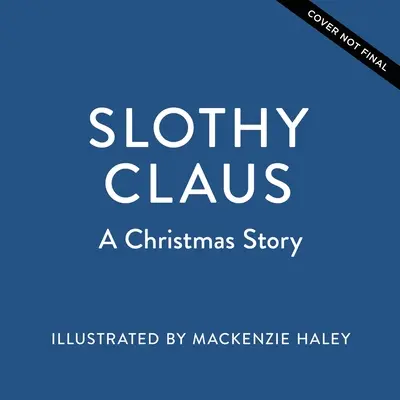 Le Père Noël paresseux : Une histoire de Noël - Slothy Claus: A Christmas Story