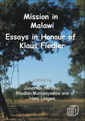 Mission au Malawi : Essais en l'honneur de Klaus Fiedler - Mission in Malawi: Essays in Honour of Klaus Fiedler