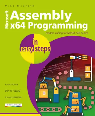 Assembly X64 in Easy Steps : Codage moderne pour Masm, Sse & Avx - Assembly X64 in Easy Steps: Modern Coding for Masm, Sse & Avx