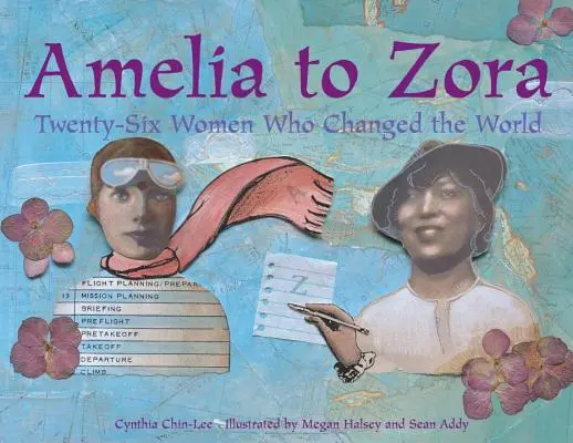 D'Amelia à Zora : Vingt-six femmes qui ont changé le monde - Amelia to Zora: Twenty-Six Women Who Changed the World