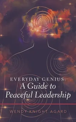 Le génie au quotidien : un guide pour un leadership pacifique - Everyday Genius: a Guide to Peaceful Leadership