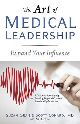 L'art du leadership médical : Un guide pour identifier et dépasser les erreurs courantes en matière de leadership - The Art of Medical Leadership: A Guide to Identifying and Moving Beyond Common Leadership Mistakes