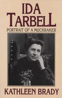 Ida Tarbell : Portrait d'une moucharde - Ida Tarbell: Portrait of a Muckraker