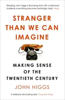 Stranger Than We Can Imagine - Making Sense of the Twentieth Century (Plus étrange que ce que nous pouvons imaginer) - Stranger Than We Can Imagine - Making Sense of the Twentieth Century