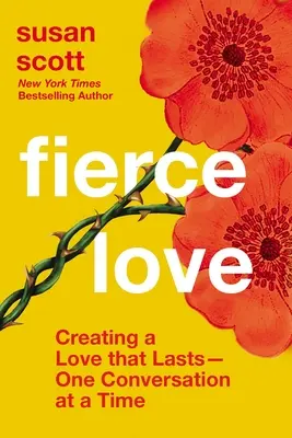 Fierce Love : Créer un amour qui dure - une conversation à la fois - Fierce Love: Creating a Love That Lasts---One Conversation at a Time