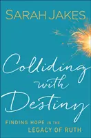 Le destin en collision - Trouver l'espoir dans l'héritage de Ruth - Colliding With Destiny - Finding Hope in the Legacy of Ruth