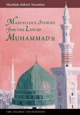 Histoires merveilleuses de la vie de Muhammad - Marvelous Stories from the Life of Muhammad