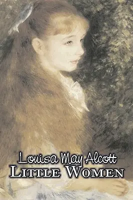 Little Women de Louisa May Alcott, Fiction, Famille, Classiques - Little Women by Louisa May Alcott, Fiction, Family, Classics