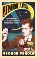 Strange Angel - The Otherworldly Life of Rocket Scientist John Whiteside Parsons (en anglais) - Strange Angel - The Otherworldly Life of Rocket Scientist John Whiteside Parsons