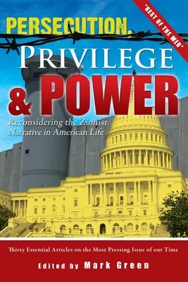 Persécution, privilège et pouvoir : Reconsidérer le récit sioniste dans la vie américaine - Persecution, Privilege, & Power: Reconsidering The Zionist Narrative in American Life