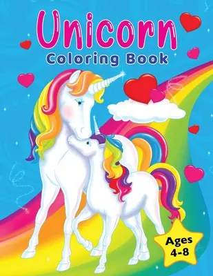 Livre de coloriage des licornes : Pour les enfants de 4 à 8 ans - Unicorn Coloring Book: For Kids Ages 4-8