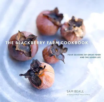 Le livre de cuisine de la ferme des mûres : Quatre saisons de bonne cuisine et de bonne vie - The Blackberry Farm Cookbook: Four Seasons of Great Food and the Good Life