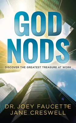 Les hochements de tête de Dieu : Découvrir le plus grand trésor au travail - God Nods: Discover the Greatest Treasure at Work