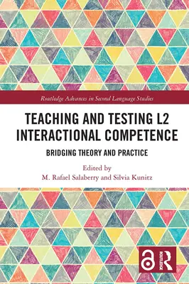 Enseigner et tester la compétence interactionnelle en L2 : Faire le lien entre la théorie et la pratique - Teaching and Testing L2 Interactional Competence: Bridging Theory and Practice