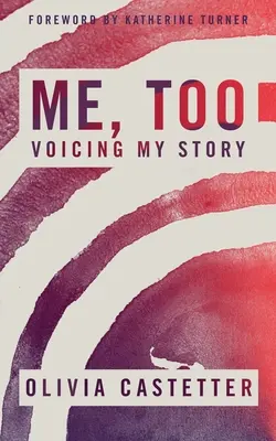 Moi aussi : L'expression de mon histoire - Me, Too: Voicing My Story