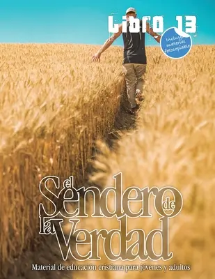 Le chemin de la vérité, Livre 13 : Livre d'éducation chrétienne pour les jeunes et les adultes - El Sendero de la Verdad, Libro 13: Libro de educacin cristiana para jvenes y adultos