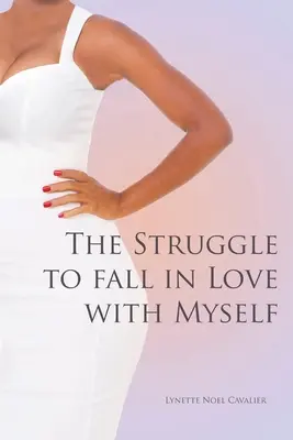 La lutte pour tomber amoureux de moi-même - The Struggle to fall in Love with Myself