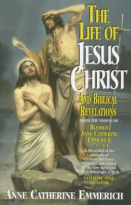 La vie de Jésus-Christ et les révélations bibliques, Volume 1 - The Life of Jesus Christ and Biblical Revelations, Volume 1