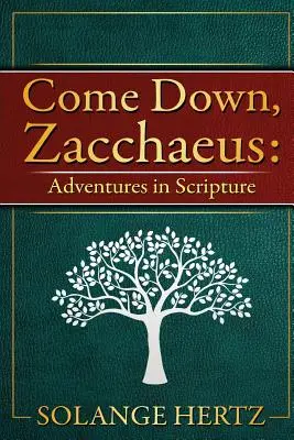 Descends, Zachée : Aventures dans les Écritures - Come Down, Zacchaeus: Adventures in Scripture