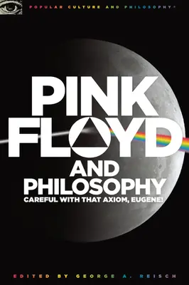 Pink Floyd et la philosophie : Attention à cet axiome, Eugène ! - Pink Floyd and Philosophy: Careful with That Axiom, Eugene!