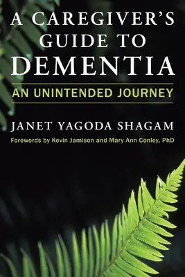Guide de la démence à l'usage des soignants : Un voyage involontaire - A Caregiver's Guide to Dementia: An Unintended Journey