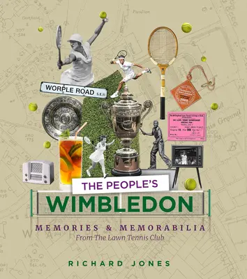 Le Wimbledon du peuple : Souvenirs et souvenirs des championnats de tennis sur gazon - The People's Wimbledon: Memories and Memorabilia from the Lawn Tennis Championships