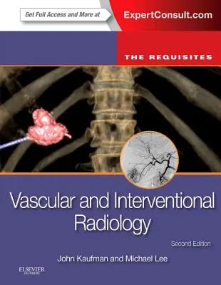 Radiologie vasculaire et interventionnelle : Les conditions requises - Vascular and Interventional Radiology: The Requisites