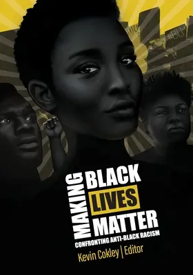 Making Black Lives Matter : La lutte contre le racisme anti-noir - Making Black Lives Matter: Confronting Anti-Black Racism
