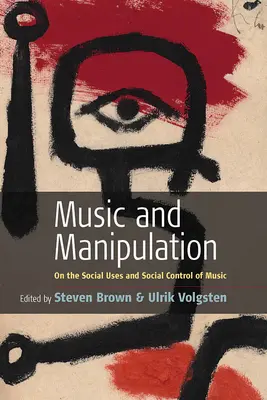 Musique et manipulation : Les usages sociaux et le contrôle social de la musique - Music and Manipulation: On the Social Uses and Social Control of Music