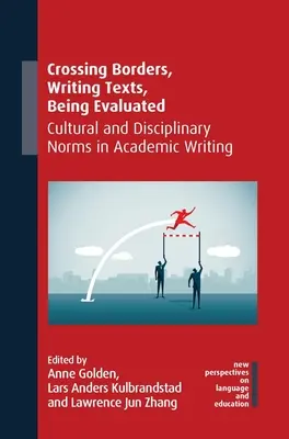 Traverser les frontières, écrire des textes, être évalué : Normes culturelles et disciplinaires dans l'écriture académique - Crossing Borders, Writing Texts, Being Evaluated: Cultural and Disciplinary Norms in Academic Writing