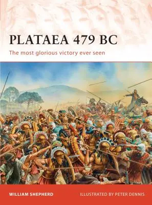 Plataea 479 av. J.-C. : La victoire la plus glorieuse jamais vue - Plataea 479 BC: The Most Glorious Victory Ever Seen