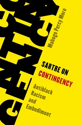 Sartre sur la contingence : Racisme anti-noir et incarnation - Sartre on Contingency: Antiblack Racism and Embodiment