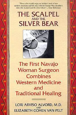 Le scalpel et l'ours d'argent : la première femme chirurgien navajo combine la médecine occidentale et la guérison traditionnelle - The Scalpel and the Silver Bear: The First Navajo Woman Surgeon Combines Western Medicine and Traditional Healing