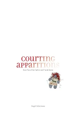 Courtiser les apparitions - Courting Apparitions