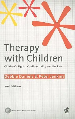 La thérapie avec les enfants : Les droits de l'enfant, la confidentialité et la loi - Therapy with Children: Children′s Rights, Confidentiality and the Law