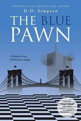 Le pion bleu : Les mémoires d'un fantassin de la police de New York - The Blue Pawn: A Memoir of an NYPD Foot Soldier