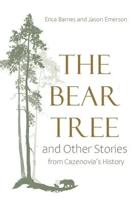 L'arbre à ours et autres histoires de l'histoire de Cazenovia - The Bear Tree and Other Stories from Cazenovia's History