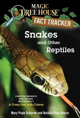 Serpents et autres reptiles : Un compagnon non romanesque de la Maison de l'Arbre Magique Mission Merlin #17 : Une journée de folie avec les cobras - Snakes and Other Reptiles: A Nonfiction Companion to Magic Tree House Merlin Mission #17: A Crazy Day with Cobras