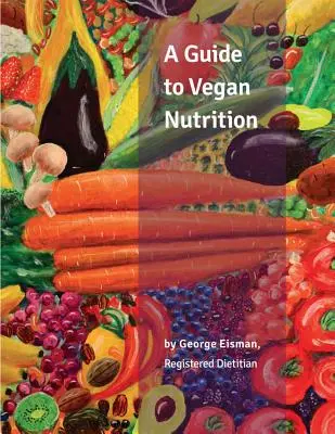 Guide de l'alimentation végétalienne - A Guide to Vegan Nutrition