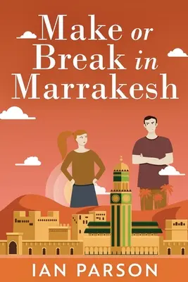 Faire ou défaire à Marrakech - Make Or Break In Marrakesh