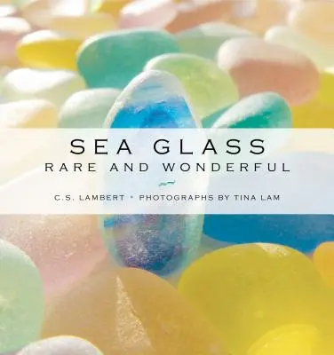 Le verre de mer : Rare et merveilleux - Sea Glass: Rare and Wonderful