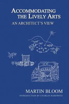 Accueillir les arts vivants : Le point de vue d'un architecte - Accommodating the Lively Arts: An Architect's View