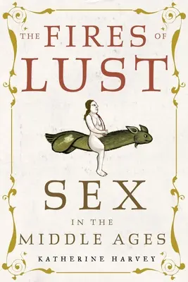 Les feux de la luxure : le sexe au Moyen Âge - The Fires of Lust: Sex in the Middle Ages