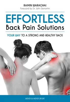 Solutions pour le mal de dos sans effort : Votre chemin vers un dos fort et sain - Effortless Back Pain Solutions: Your Way to a Strong and Healthy Back