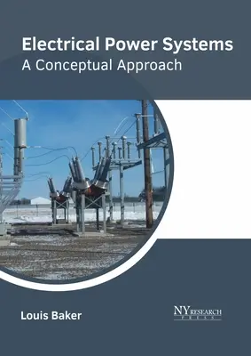 Systèmes d'alimentation électrique : Une approche conceptuelle - Electrical Power Systems: A Conceptual Approach