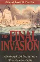 L'invasion finale : Plattsburgh, la bataille la plus décisive de la guerre de 1812 - The Final Invasion: Plattsburgh, the War of 1812's Most Decisive Battle