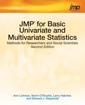 JMP pour les statistiques univariées et multivariées de base : Méthodes pour les chercheurs et les spécialistes des sciences sociales, deuxième édition - JMP for Basic Univariate and Multivariate Statistics: Methods for Researchers and Social Scientists, Second Edition